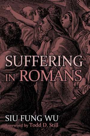 Suffering in Romans de Siu Fung Wu