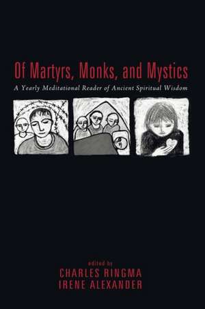 Of Martyrs, Monks, and Mystics de Irene Alexander