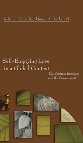 Self-Emptying Love in a Global Context de Robert T. SJ Sears