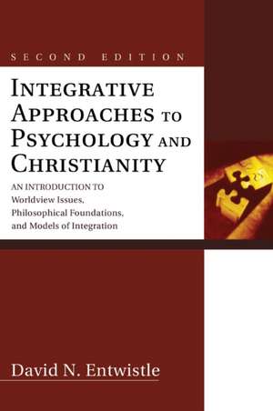 Integrative Approaches to Psychology and Christianity, Second Edition de David N. Entwistle