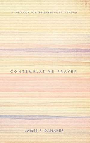 Contemplative Prayer de James P. Danaher