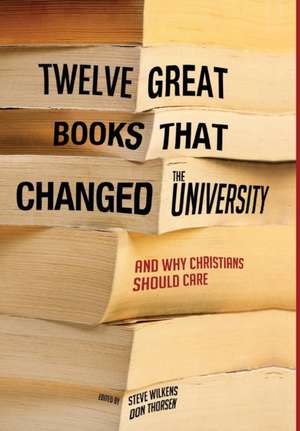 Twelve Great Books That Changed the University de Mark Stanton