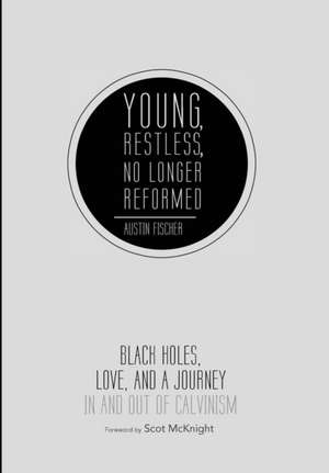 Young, Restless, No Longer Reformed de Austin Fischer