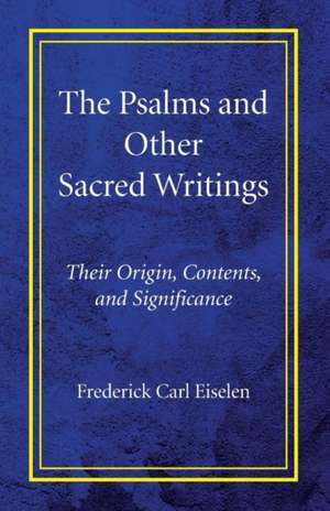 The Psalms and Other Sacred Writings de Frederick Carl Eiselen