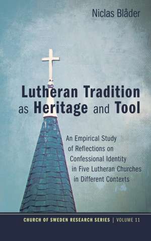 Lutheran Tradition as Heritage and Tool de Niclas Bla¿der