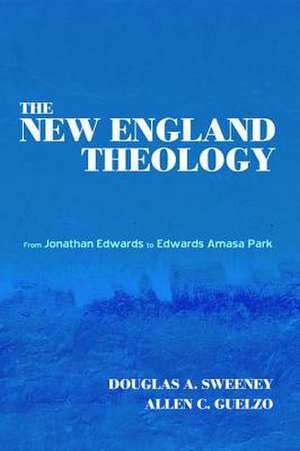 The New England Theology de Douglas A. Sweeney