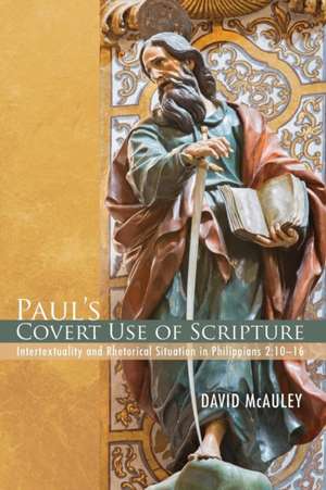 Paul's Covert Use of Scripture de David McAuley