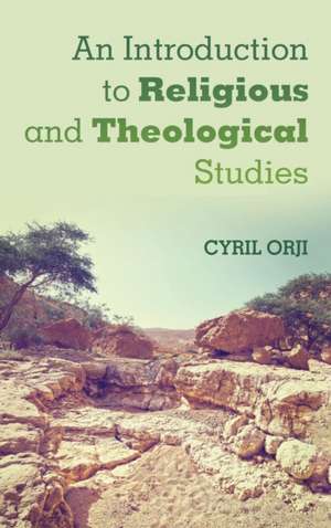 An Introduction to Religious and Theological Studies de Cyril Orji