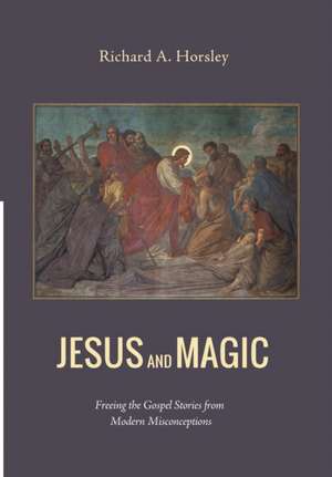 Jesus and Magic de Richard A. Horsley