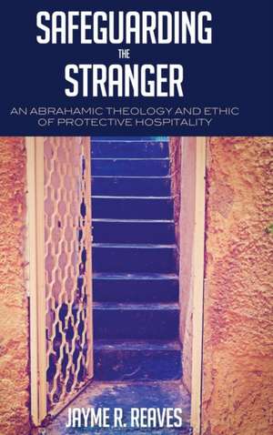 Safeguarding the Stranger de Jayme R. Reaves