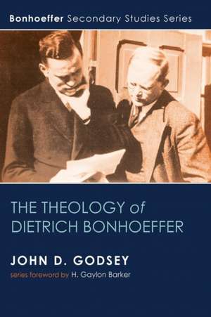 The Theology of Dietrich Bonhoeffer de John D. Godsey