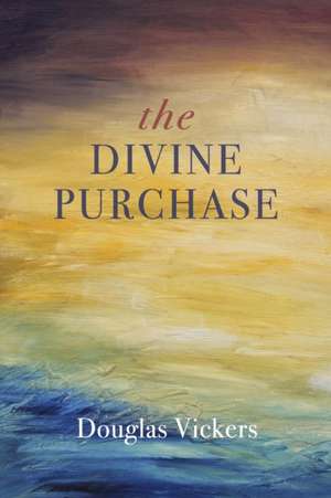 The Divine Purchase de Douglas Vickers