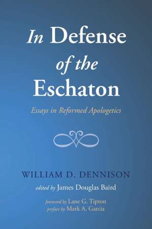 In Defense of the Eschaton de William D. Dennison