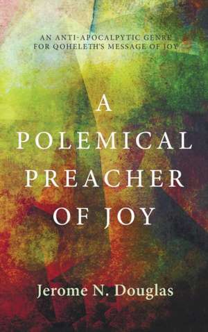 A Polemical Preacher of Joy de Jerome N. Douglas