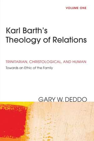 Karl Barth's Theology of Relations, Volume 1 de Gary Deddo