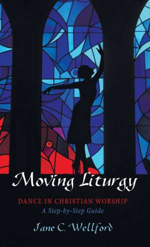 Moving Liturgy de Jane C. Wellford