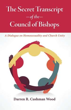 The Secret Transcript of the Council of Bishops de Darren R. Cushman Wood