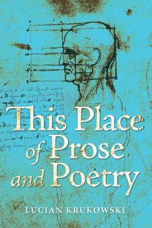 This Place of Prose and Poetry de Lucian Krukowski