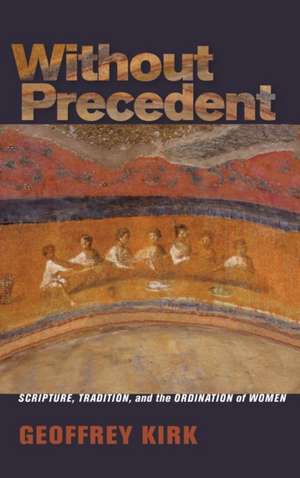Without Precedent de Geoffrey Kirk