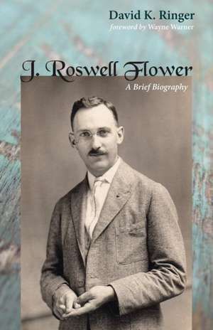 J. Roswell Flower de David K. Ringer