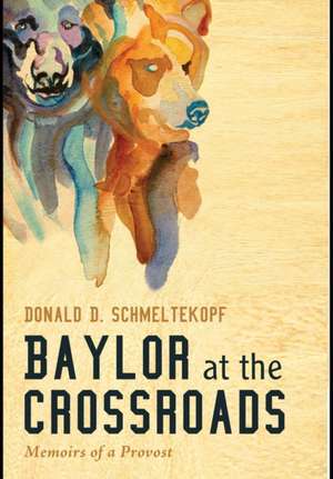 Baylor at the Crossroads de Donald D. Schmeltekopf