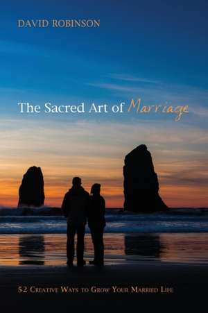 The Sacred Art of Marriage de David Robinson