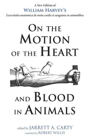 On the Motion of the Heart and Blood in Animals de William Harvey