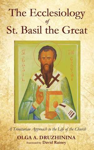 The Ecclesiology of St. Basil the Great de Olga A. Druzhinina