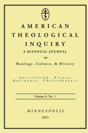 American Theological Inquiry, Volume Eight, Issue One de Gannon Murphy