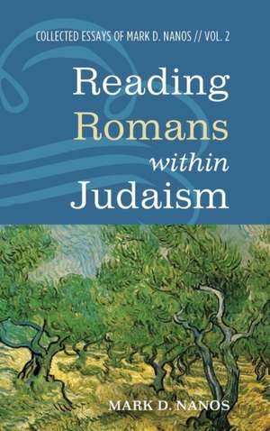 Reading Romans within Judaism de Mark D. Nanos
