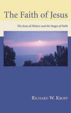 The Faith of Jesus de Richard W. Kropf