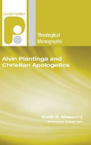 Alvin Plantinga and Christian Apologetics de Keith a Mascord