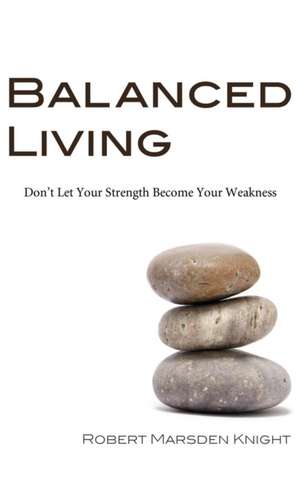 Balanced Living de Robert Marsden Knight