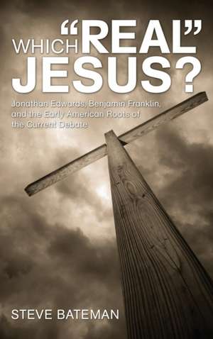 Which "Real" Jesus? de Steve Bateman