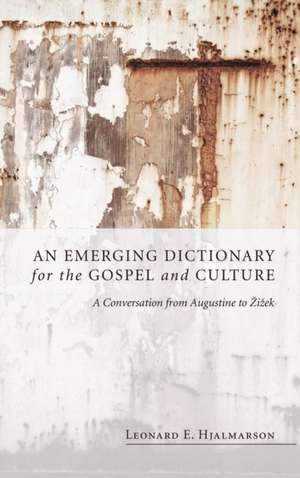 An Emerging Dictionary for the Gospel and Culture de Leonard E. Hjalmarson