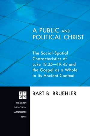 A Public and Political Christ de Bart B. Bruehler