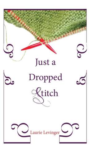 Just a Dropped Stitch de Laurie Levinger