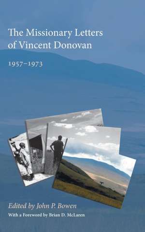 The Missionary Letters of Vincent Donovan de John P. Bowen