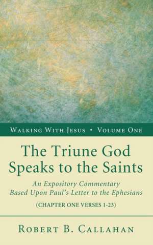 The Triune God Speaks to the Saints de Robert B. Sr. Callahan