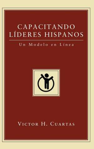Capacitando Líderes Hispanos de Victor Hugo Cuartas