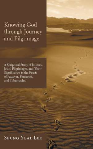 Knowing God through Journey and Pilgrimage de Seung Yeal Lee