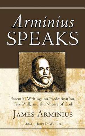 Arminius Speaks de James Arminius