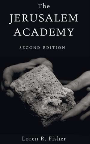 The Jerusalem Academy, 2nd Edition de Loren R. Fisher