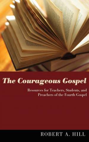 The Courageous Gospel de Robert Allan Hill