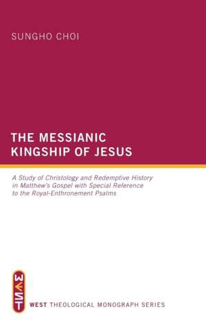 The Messianic Kingship of Jesus de Sungho Choi