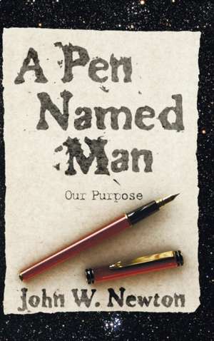 A Pen Named Man de John W. Newton