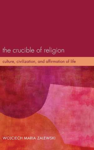 The Crucible of Religion de Wojciech Maria Zalewski