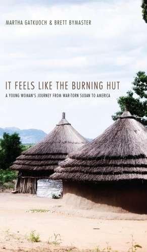 It Feels Like the Burning Hut de Martha Gatkuoch