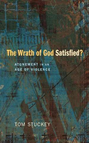 The Wrath of God Satisfied? de Tom Stuckey