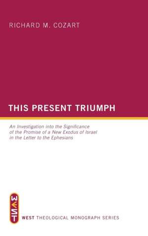 This Present Triumph de Richard M. Cozart